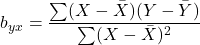 \[b_{yx} = \frac{\sum (X - \bar{X})(Y - \bar{Y})}{\sum (X - \bar{X})^2}\]
