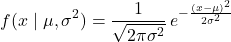 \[f(x \mid \mu, \sigma^2) = \frac{1}{\sqrt{2\pi\sigma^2}} \, e^{-\frac{(x - \mu)^2}{2\sigma^2}}\]