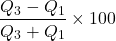 \[\frac{Q_3 - Q_1}{Q_3 + Q_1} \times 100\]