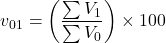 \[v_{01} = \left( \frac{\sum V_1}{\sum V_0} \right) \times 100\]