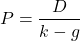 \[P = \frac{D}{k - g}\]