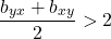 \[\frac{b_{yx} + b_{xy}}{2} > 2\]