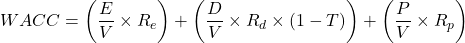 \[WACC = \left( \frac{E}{V} \times R_e \right) + \left( \frac{D}{V} \times R_d \times (1 - T) \right) + \left( \frac{P}{V} \times R_p \right)\]